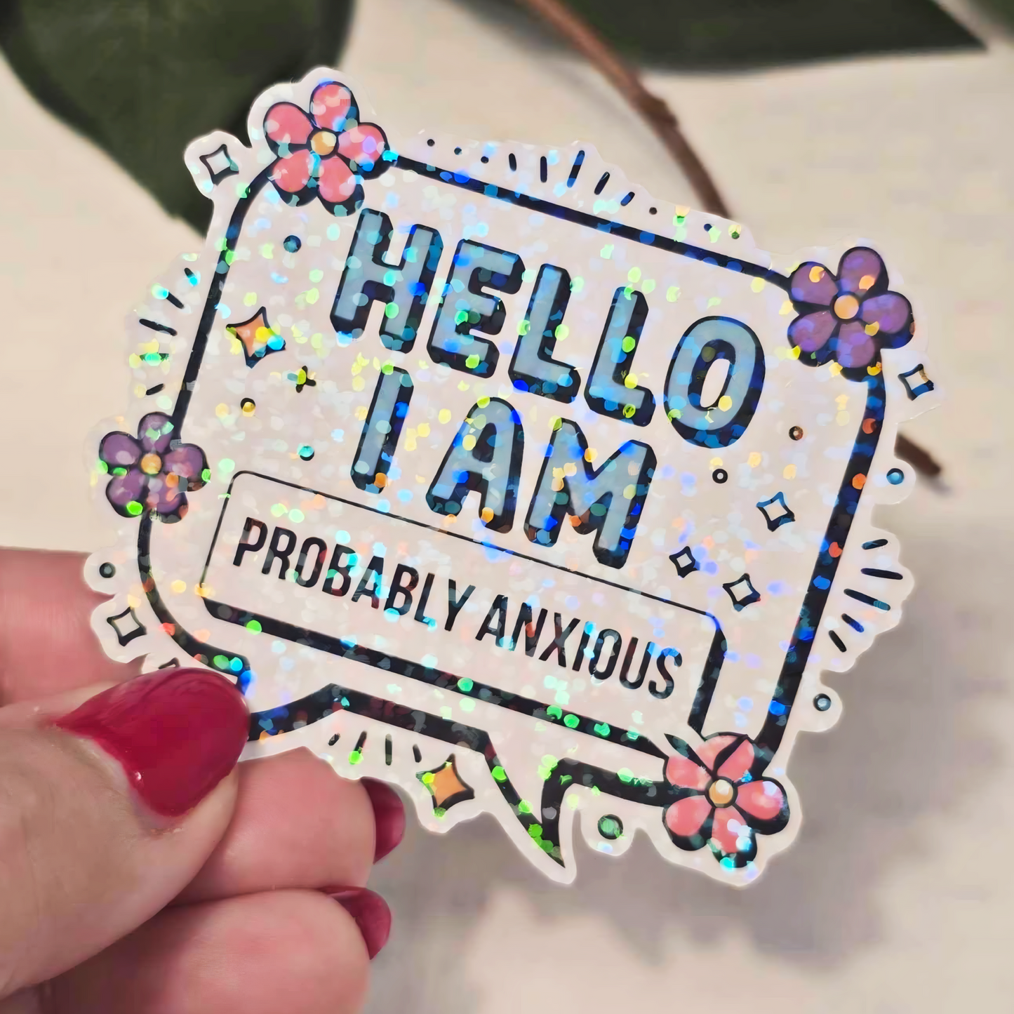 ✨ "Hello, I Am Probably Anxious" Holographic Sticker – Badge-Style Anxiety Sticker