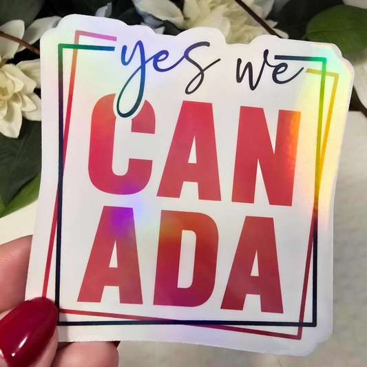 🍁✨ 3" Holographic Sticker – "Yes We Can-ada" Canadian Theme
